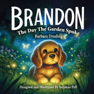 Title: Brandon - The Day The Garden Spoke, Author: Barbara Druding