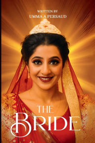 Title: The Bride: Unconditional Love:, Author: Umma A Prasad