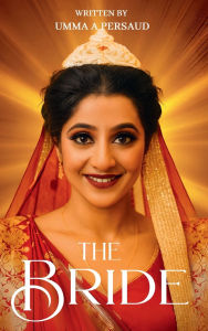 Title: The Bride: Unconditional Love:, Author: Umma A Prasad