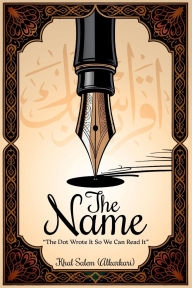 Title: THE NAME: The Dot Wrote The Name So We Can Read It, Author: Khal Salem (alkarkari)