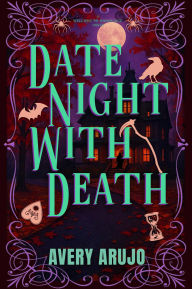 Title: Date Night With Death, Author: Avery Arujo