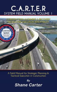 Title: C.A.R.T.E.R System Field Manual Volume 1, Author: Shane Carter