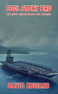 Title: COOL STORY BRO: The Most Unbelievable Sea Stories, Author: David Edward