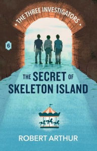 Title: The Secret of Skeleton Island, Author: Robert Arthur