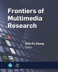 Title: Frontiers of Multimedia Research / Edition 1, Author: Shih-Fu Chang