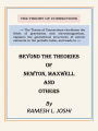 Beyond The Theories of Newton, Maxwell and others