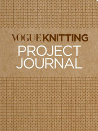 Title: Vogue Knitting Project Journal, Author: Vogue Knitting