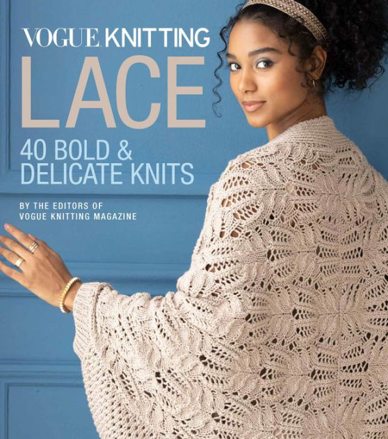 Vogue® Knitting Lace: 40 Bold & Delicate Knits by Vogue Knitting magazine,  Hardcover