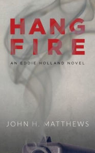 Title: Hangfire: An Eddie Holland Novel, Author: John H. Matthews