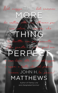 Title: The More a Thing is Perfect, Author: John H Matthews