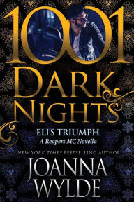 Title: Eli's Triumph: A Reapers MC Novella, Author: Joanna Wylde