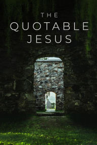 Title: The Quotable Jesus, Author: Todd Hafer