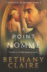 Title: ï¿½ point nommï¿½ - ï¿½cosse et voyage dans le temps, Author: Bethany Claire