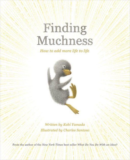 Finding Muchness How to Add More Life to Life by Kobi Yamada, Charles