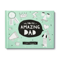 Title: Why You're So Amazing, Dad: A Book Made by Me, Author: Danielle Leduc McQueen