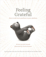 Title: Feeling Grateful: How to Add More Goodness to Your Gladness, Author: Kobi Yamada
