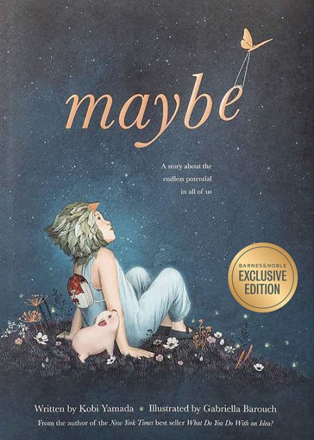 Maybe (B&N Exclusive Edition) by Kobi Yamada, Gabriella Barouch, Hardcover