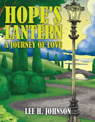 Title: Hope's Lantern: A Journey of Love, Author: Lee H. Johnson