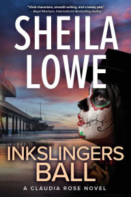 Title: Inkslingers Ball: A Claudia Rose Novel, Author: Sheila Lowe