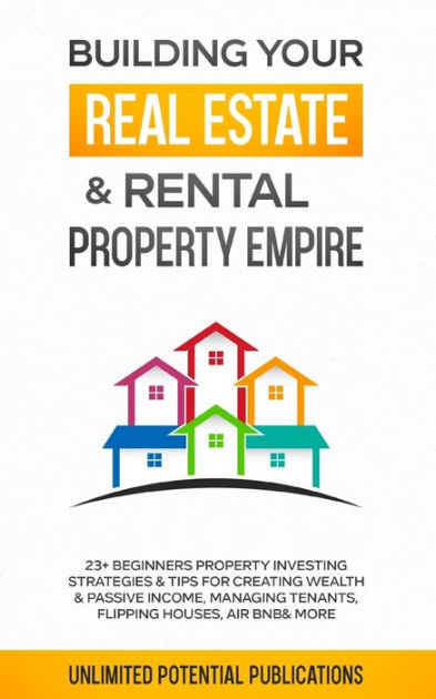 Build A Rental Property Empire: The No-nonsense Book On Finding Deals, Financing The Right Way, Andl