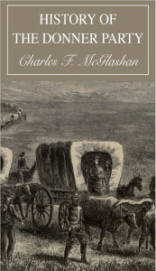 Title: History of the Donner Party, Author: Charles F. McGlashan