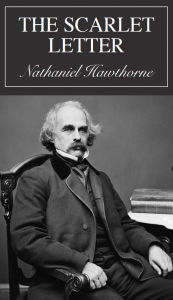 Title: The Scarlet Letter: A Romance, Author: Nathaniel Hawthorne