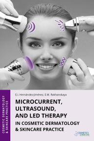 Title: Microcurrent, Ultrasound, and LED Therapy in Cosmetic Dermatology & Skincare Practice, Author: Elena Hernandez-Jimenez
