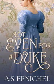 Title: Not Even For A Duke: Full Color Special Edition, Author: A S Fenichel