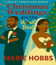 Title: Christmas Weddings Are The Worst Best, Author: Marie Hobbs
