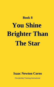 Title: You Shine Brighter Than the Star: A 2025 Christmas Series Devotional from Discipleship Training International, Author: Isaac Newton Corns