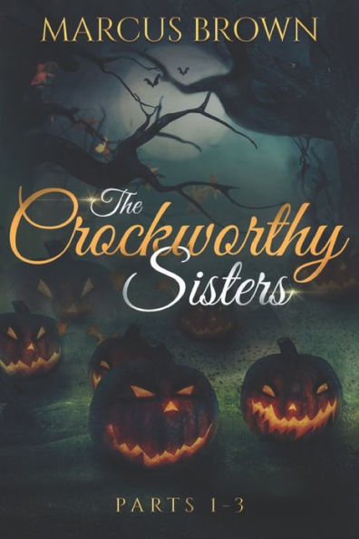 The Crockworthy Sisters - Parts 1-3
