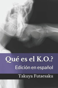 Title: Qué es el K.O.?: Edición en español, Author: Takuya Futaesaku