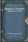 Spurgeon's Sermons Volume 18: 1872