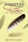 Whispers from My Father: Hearing from My Heart, My Father's Gentle Whispers