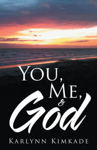 Title: You, Me, & God, Author: Karlynn Kimkade