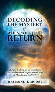 Title: Decoding the Mystery of When Will Jesus Return: 