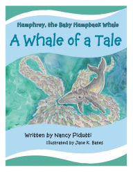 Title: Humphrey, the Baby Humpback Whale: A Whale of a Tale, Author: Nancy Pidutti