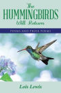 The Hummingbirds Will Return: Poems and Prose Poems