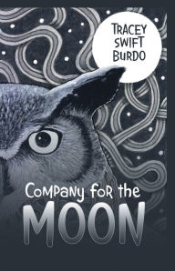 Title: Company for the Moon, Author: Tracey Swift Burdo