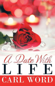 Title: A Date with Life, Author: Carl Word