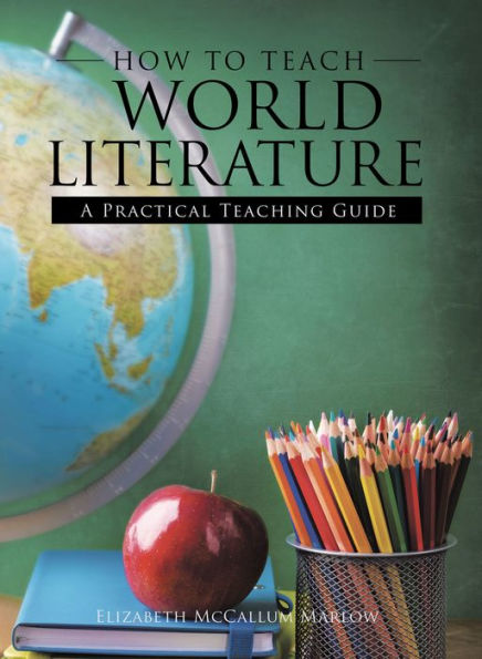 How to Teach World Literature: A Practical Teaching Guide