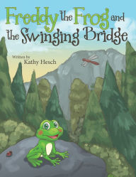 Title: Freddy the Frog and the Swinging Bridge, Author: Kathy Hesch