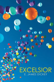 Title: Excelsior, Author: E James Dickey