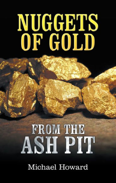 Nuggets of Gold from the Ash Pit
