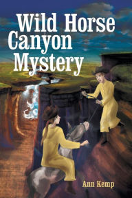 Title: Wild Horse Canyon Mystery, Author: Ann Kemp