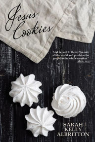 Title: Jesus Cookies, Author: Sarah Kelly Albritton