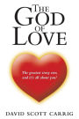 The God of Love: The Greatest Story Ever, and It's All About You!