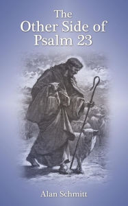 Title: The Other Side of Psalm 23, Author: Alan Schmitt