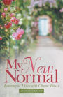 My New Normal: Learning to Thrive with Chronic Illness