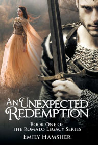 Title: An Unexpected Redemption: Book One of the Romalo Legacy Series, Author: Emily Hamsher